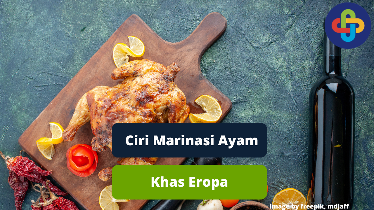 Berikut Ini Ciri Marinasi Daging Ayam Khas Masakan Eropa